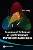 Calculus And Techniques Of Optimization With Microeconomic Applications