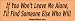 If You Won't Leave Me Alone I'll find someone who will - funny stickers (Small 5 x 1....