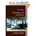 Mit K�hlbox, Klo und Kamera: Vergn�gliches und N�tzliches aus �ber 40 Jahren im Reisemobil