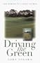 Driving the Green: The Making of a Golf Course