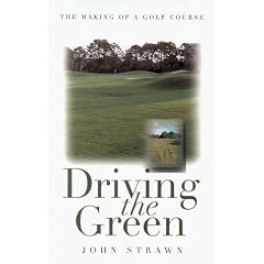 Driving the Green: The Making of a Golf Course