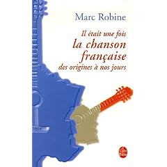 Il �tait une fois la chanson fran�aise : Des trouv�res � nos jours