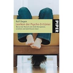 Lexikon der Psycho-Irrt�mer: Warum der Mensch sich nicht therapieren, erziehen und beeinflussen l�sst