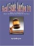 Real Estate Auctions 101:  What You Should Know About Auctioning Your Home or Business (Home Harmony Series)