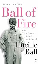 Ball of Fire: The Tumultuous Life and Comic Art of Lucille Ball