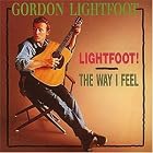 Click here to buy Lightfoot! The Way I Feel by  Gordon Lightfoot .