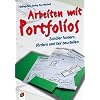 Arbeiten mit Portfolios: Sch�ler fordern, f�rdern und fair beurteilen