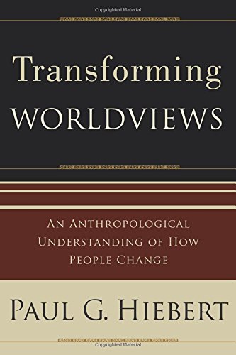 transforming worldviews an anthropological understanding of how people change