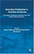 Secondary Privatisation in Transition Economies: The Evolution of Enterprise Ownership in the Czech Republic, Poland and Slovenia