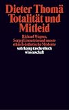 Totalit�t und Mitleid: Richard Wagner, Sergej Eisenstein und unsere ethisch-�sthetische Moderne - Dieter Thom�