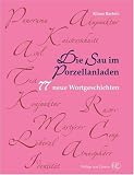 Die Sau im Porzellanladen: 77 neue Wortgeschichten - Klaus Bartels