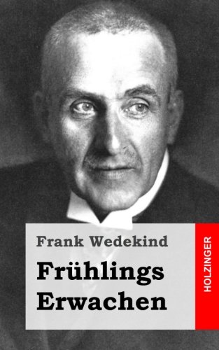 Frühlings Erwachen: Eine Kindertragödie (German Edition)