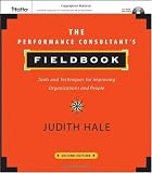The Performance Consultant's Fieldbook: Tools and Techniques for Improving Organizations and People (Essential Knowledge Resource)