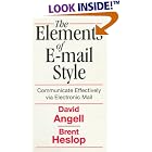 Click here to buy Elements of E-Mail Style: Communicate Effectively via Electronic Mail by  David Angell and Brent Heslop.