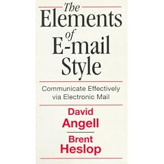 Elements of E-mail Style: Communicate Effectively Via Electronic Mail