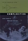 Complexities: Social Studies of Knowledge Practices (Science and Cultural Theory)