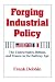 Books : Forging Industrial Policy: The United States, Britain, and France in the Railway Age
