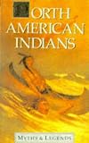 North American Indians Myths and Legends
