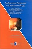Endoscopic Diagnosis in Gastroenterology: Fourth Extended & Illustrated Edition of Terminology, Definitions, & Diagnostic Criteria in Digestive Endoscopy