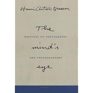 The Mind's Eye: Writings on Photography and Photographers by Henri Cartier-Bresson