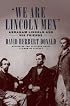 We Are Lincoln Men : Abraham Lincoln and His Friends