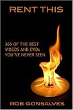 Rent This: 365 of the Best Videos and DVDs You`ve Never Seen