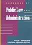 Handbook of Public Law and Administration (Jossey-Bass Nonprofit and Public Management Series)