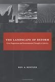 The Landscape of Reform: Civic Pragmatism and Environmental Thought in America