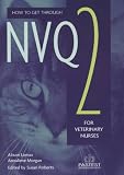 How to Get through NVQ 2 for Veterinary Nurses (How to Get Through)
