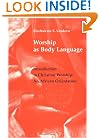 Worship As Body Language: Introduction to Christian Worship : An African Orientation