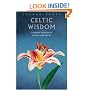 Celtic Wisdom: Timeless Wisdom in Poetry and Prose (Sacred Texts)