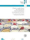 Organic supply chains for small farmer income generation in Developing countries : case studies in India, Thailand, Brazil, Hungary and Africa