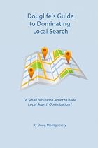Douglife's Guide to Dominating Local Search-From Free Kindle Books Library