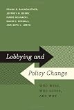 Lobbying and Policy Change: Who Wins, Who Loses, and Why
