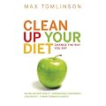 Clean Up Your Diet: Change the Way You Eat
