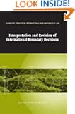 Interpretation and Revision of International Boundary Decisions (Cambridge Studies in International and Comparative Law)