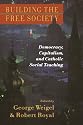 Building the Free Society: Deomocrazy, Capitalism, and Catholic Social Teaching