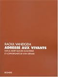 Adresse aux vivants sur la mort qui les gouverne et l\'opportunité de s\'en défaire