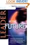 The Leader of the Future: New Visions, Strategies and Practices for the Next Era