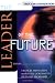 The Leader of the Future: New Visions, Strategies and Practices for the Next Era (J-B Leader to Leader Institute/PF Drucker Foundation)