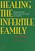 Books : Healing the Infertile Family: Strengthening Your Relationship in the Search for Parenthood