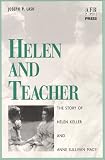 Helen and Teacher : The Story of Helen Keller and Anne Sullivan Macy