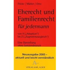 Eherecht und Familienrecht f�r jedermann: Von A ('Adoption') bis Z ('Zugewinnausgleich'). Eine Darstellung ohne Juristendeutsch