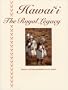 Hawaii: The Royal Legacy