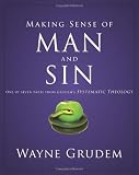 Making Sense of Man and Sin: One of Seven Parts from Grudems Systematic Theology (Making Sense of Series)