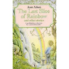 The Last Slice of Rainbow and Other Stories (Puffin Books)