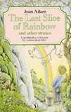 The Last Slice of Rainbow and Other Stories (Puffin Books)