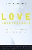 Love Undetectable; Notes on Friendship, Sex, and Survival