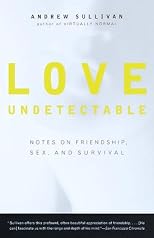 Love Undetectable; Notes on Friendship, Sex, and Survival