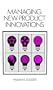 Managing New Product Innovations